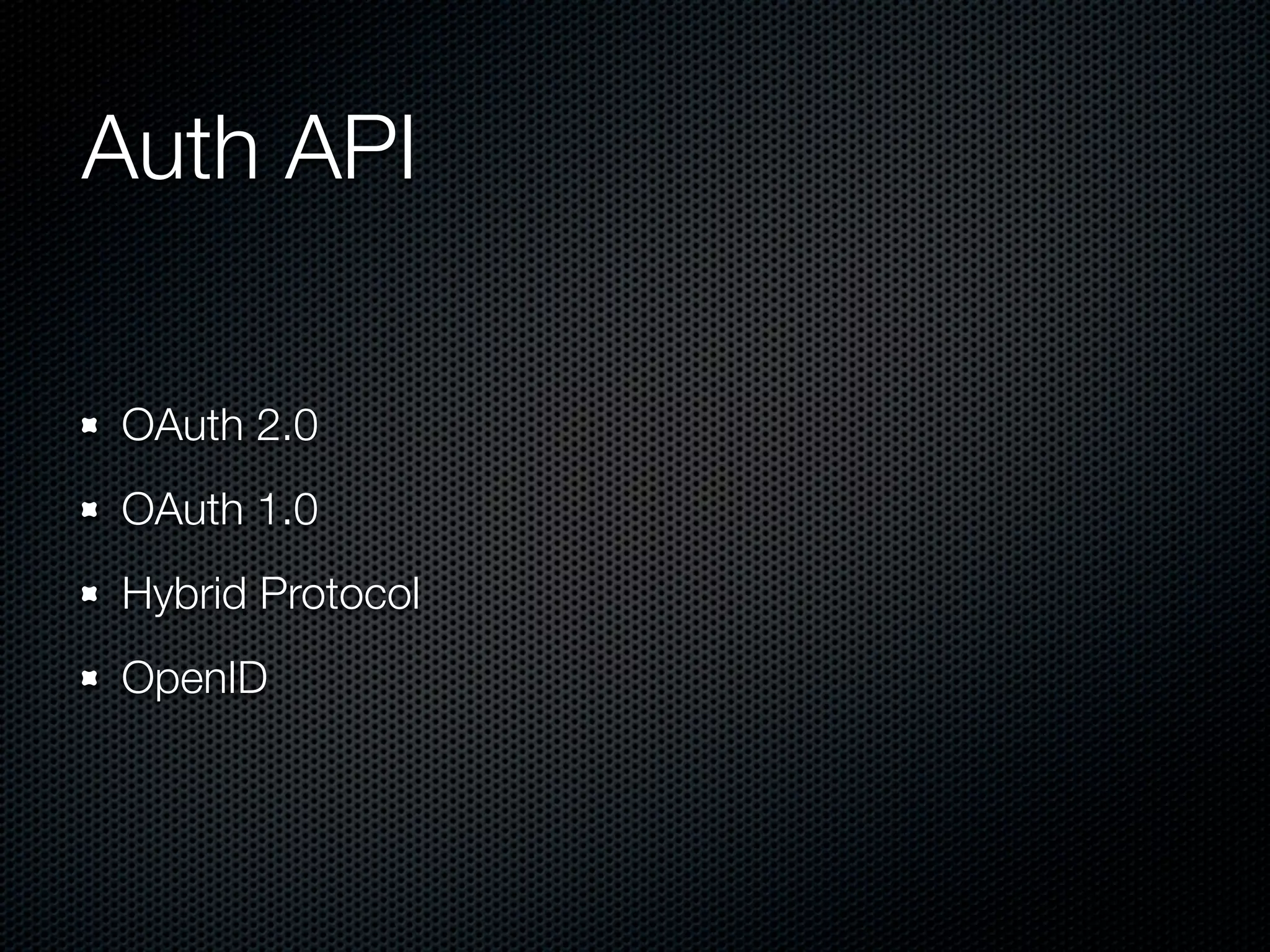Auth API OAuth 2.0 OAuth 1.0 Hybrid Protocol OpenID 