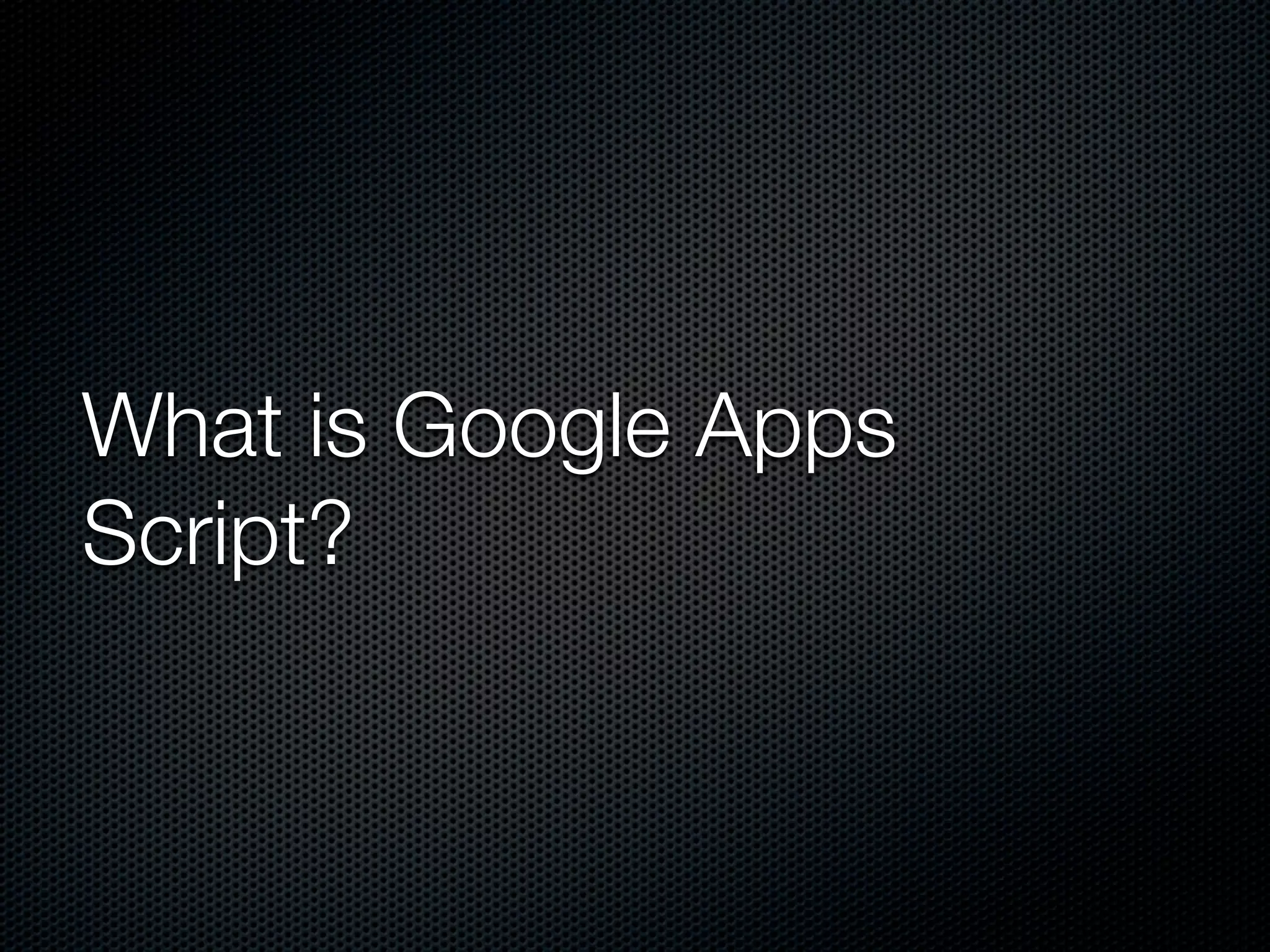 What is Google Apps Script? 