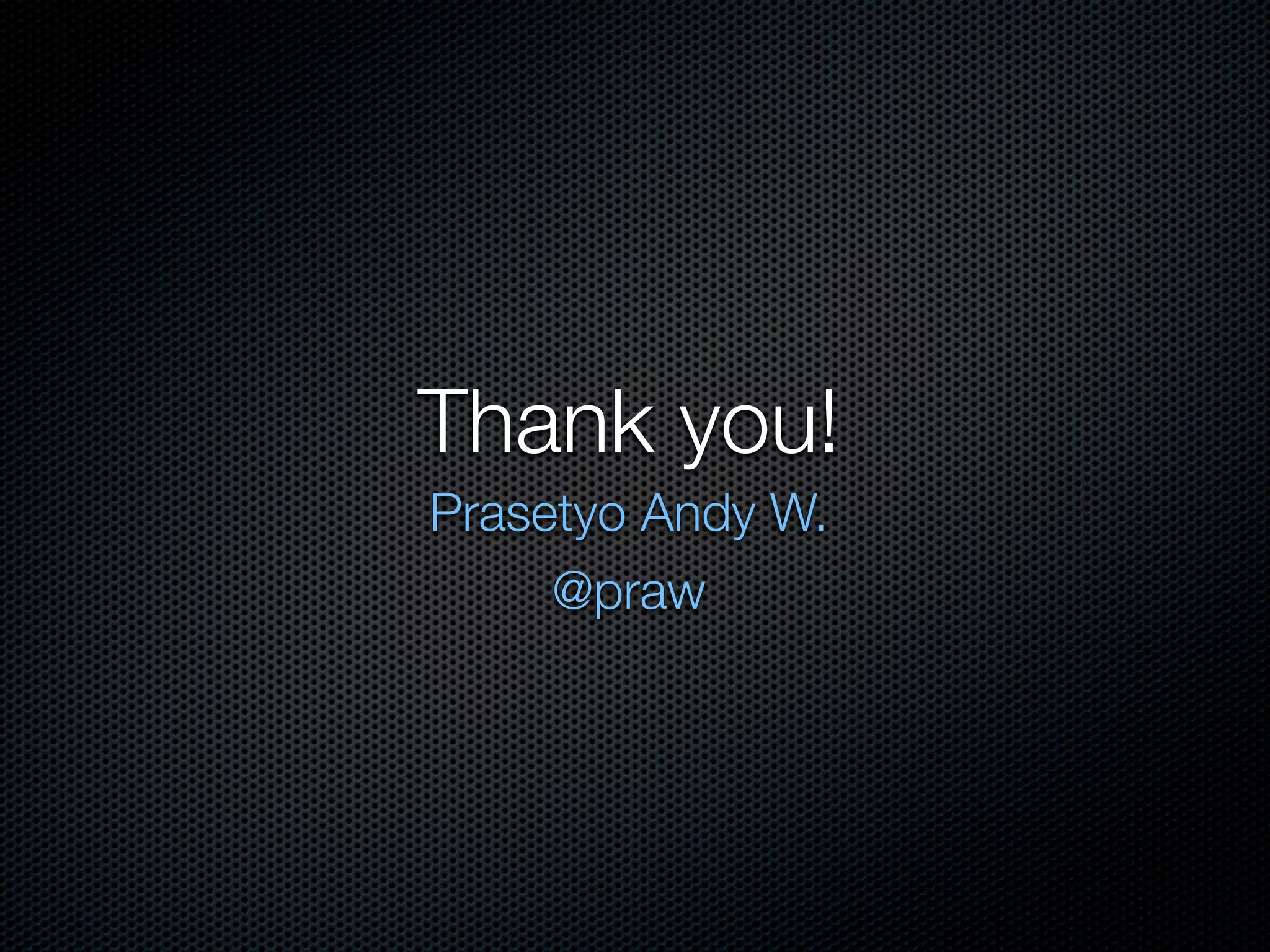 Thank you! Prasetyo Andy W. @praw 