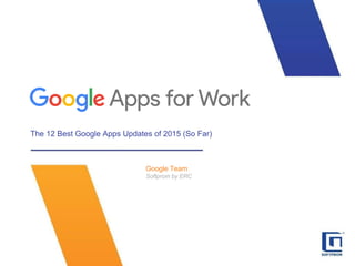 The 12 Best Google Apps Updates of 2015 (So Far)
Google Team
Softprom by ERC
02.05.2012
 