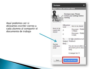 Aquí podemos ver si
deseamos escribir correo a
cada alumno al compartir el
documento de trabajo
 