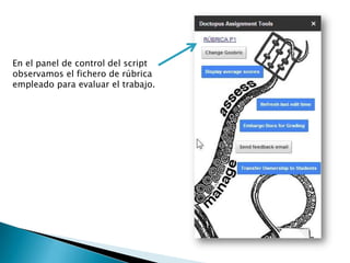 En el panel de control del script
observamos el fichero de rúbrica
empleado para evaluar el trabajo.
 