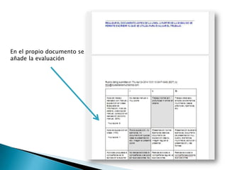 En el propio documento se
añade la evaluación
 