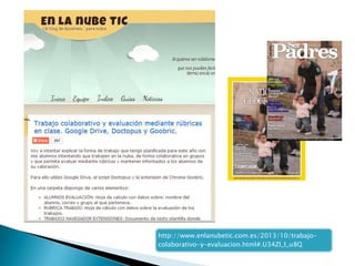 http://www.enlanubetic.com.es/2013/10/trabajo-
colaborativo-y-evaluacion.html#.U34Zl_l_u8Q
 