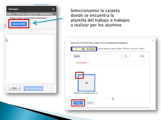 Seleccionamos la carpeta
donde se encuentra la
plantilla del trabajo o trabajos
a realizar por los alumnos
 