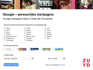 iGoogle – persoonlijke startpagina
 