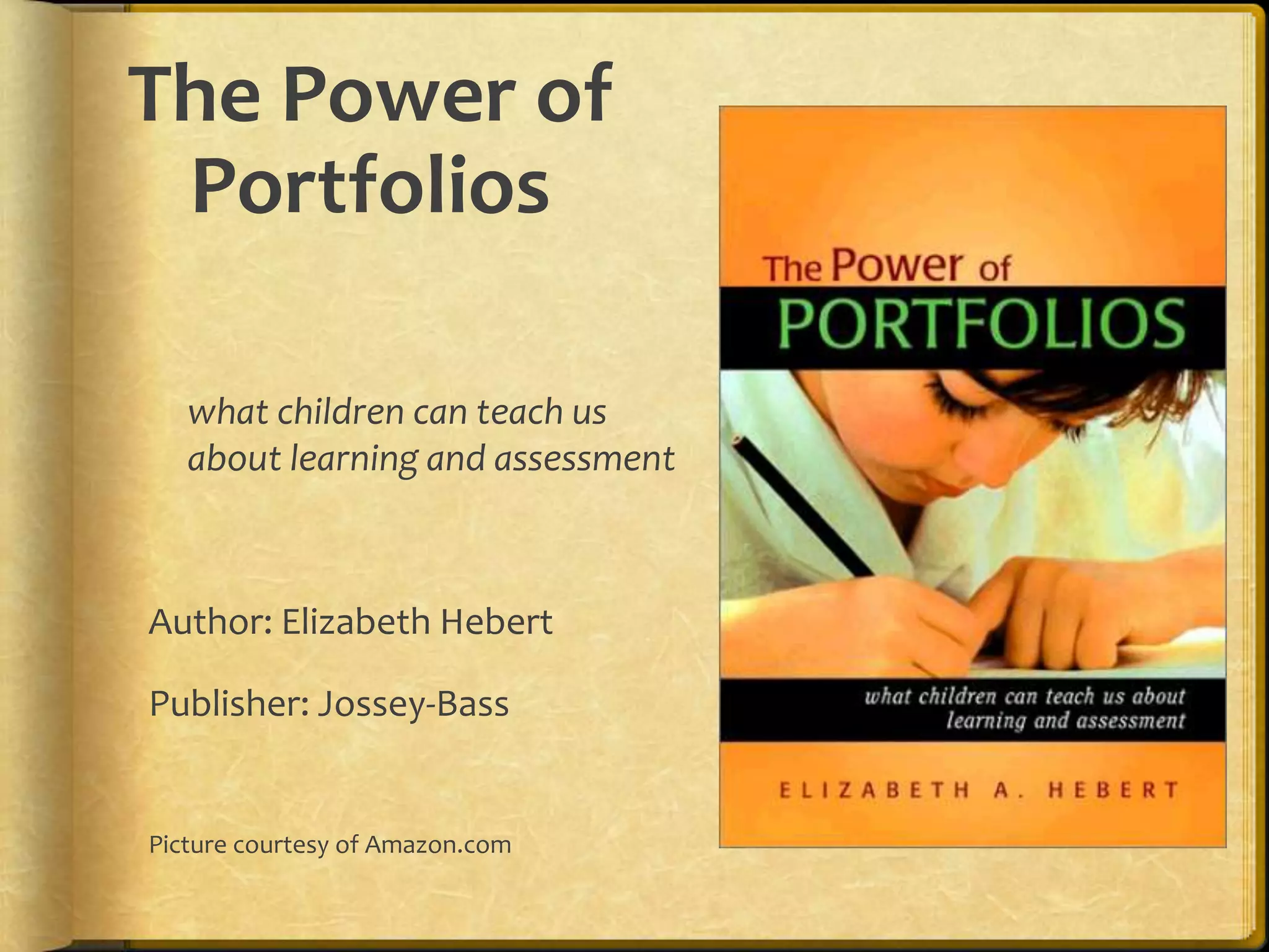 The Power of
 Portfolios

   what children can teach us
   about learning and assessment



Author: Elizabeth Hebert

Publisher: Jossey-Bass


Picture courtesy of Amazon.com
 