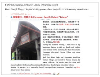 E-Portfolio (digital portfolio) - a type of learning record
Tool: Google Blogger to post writing pieces, share projects, record learning experience...
 