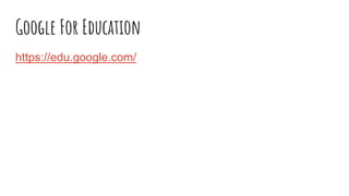 Google For Education
https://edu.google.com/
 