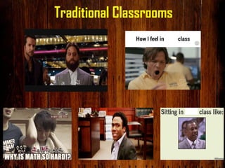 Traditional Classrooms
 