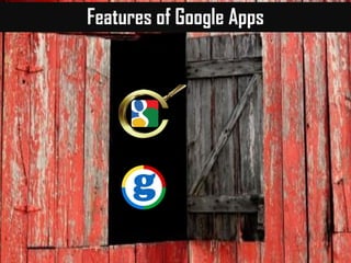 Features of Google Apps
84
 