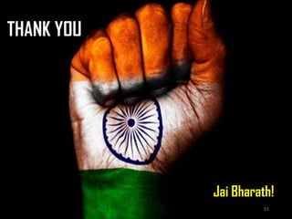 THANK YOU
Jai Bharath!
91
 