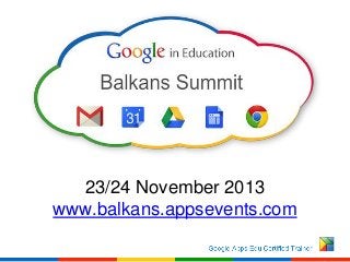 23/24 November 2013
www.balkans.appsevents.com
 