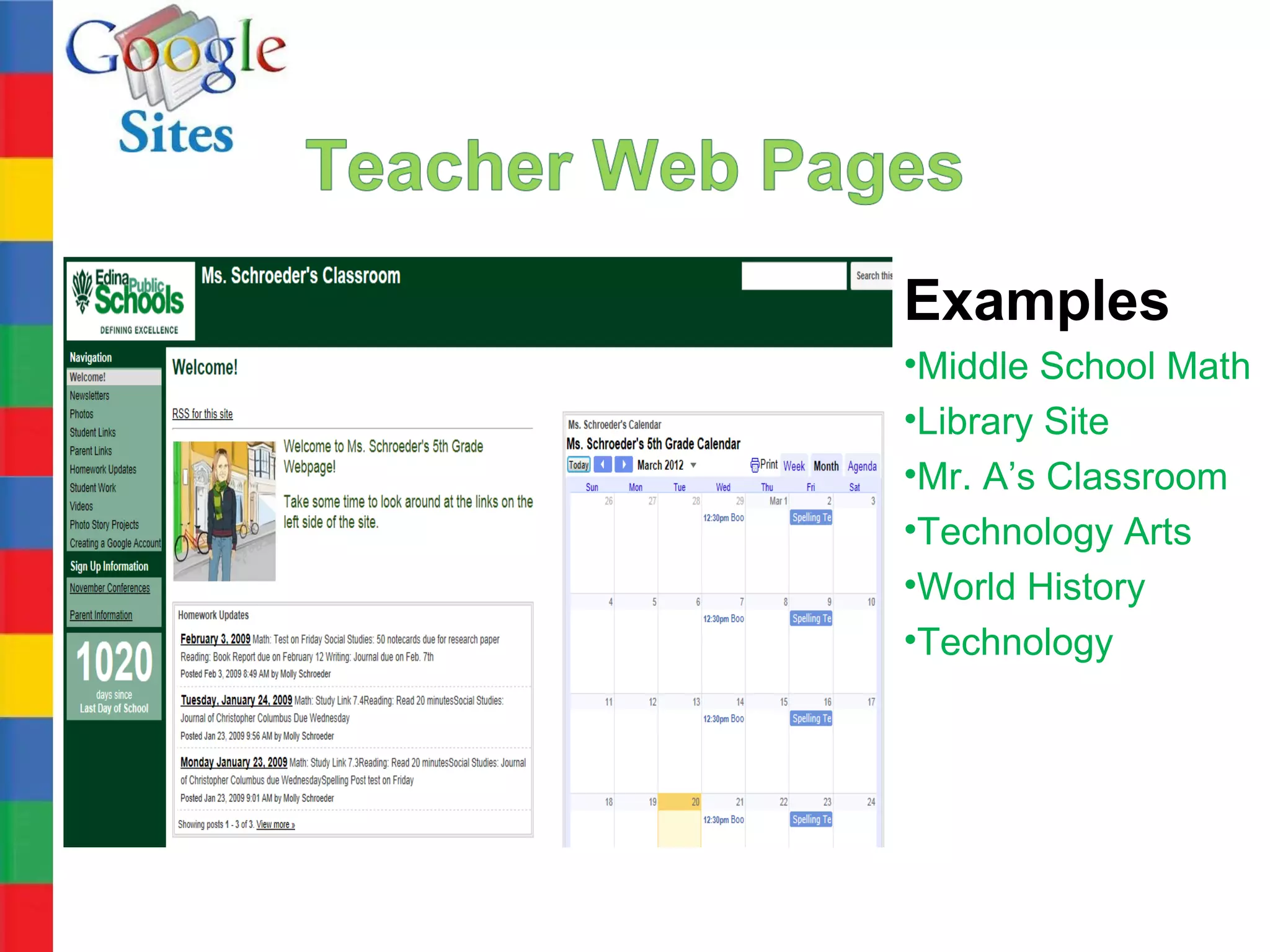 Examples
•Middle School Math
•Library Site
•Mr. A’s Classroom
•Technology Arts
•World History
•Technology
 