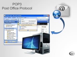 POP3
Post Office Protocol
 
