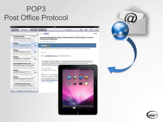POP3
Post Office Protocol
 