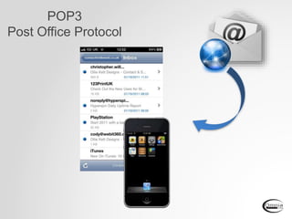 POP3
Post Office Protocol
 