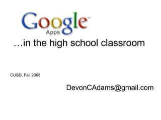 … in the high school classroom [email_address] CUSD, Fall 2008 