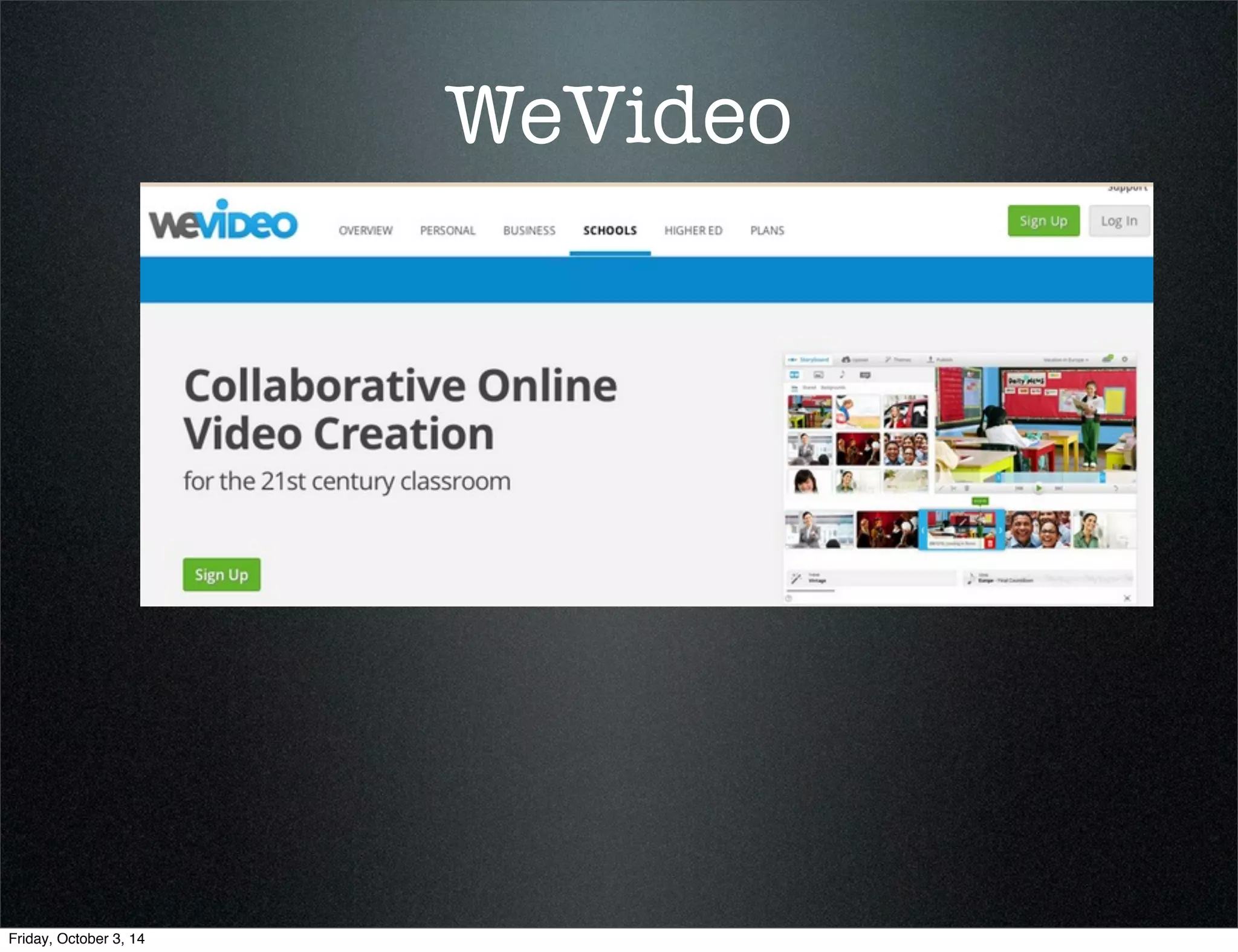 WeVideo 
Friday, October 3, 14 
 