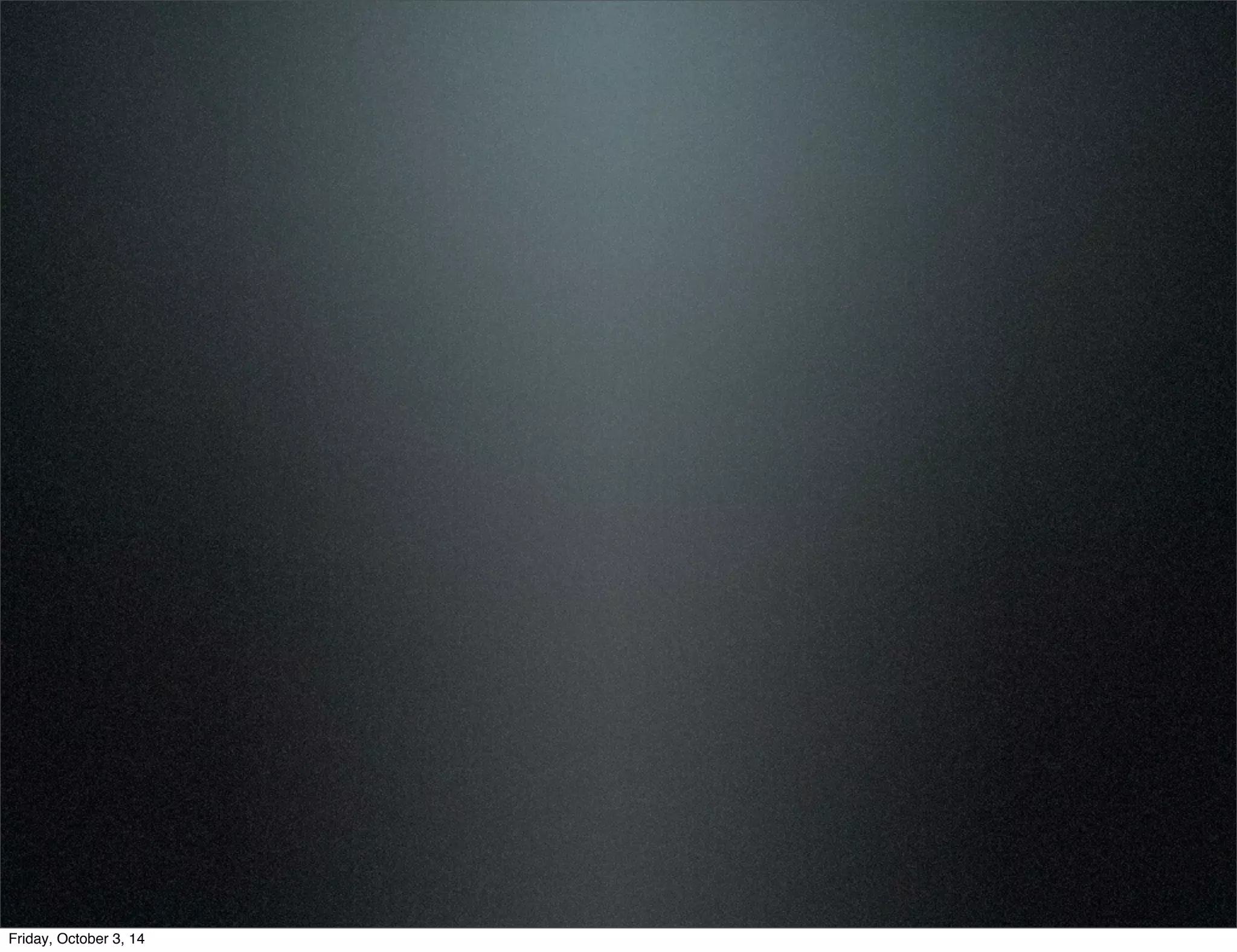 Friday, October 3, 14 
 