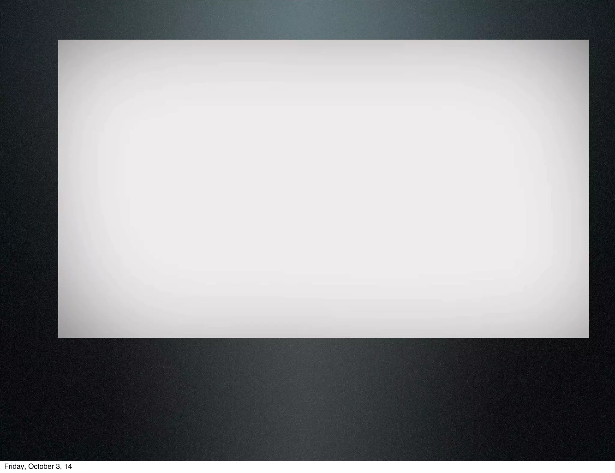 Friday, October 3, 14 
 