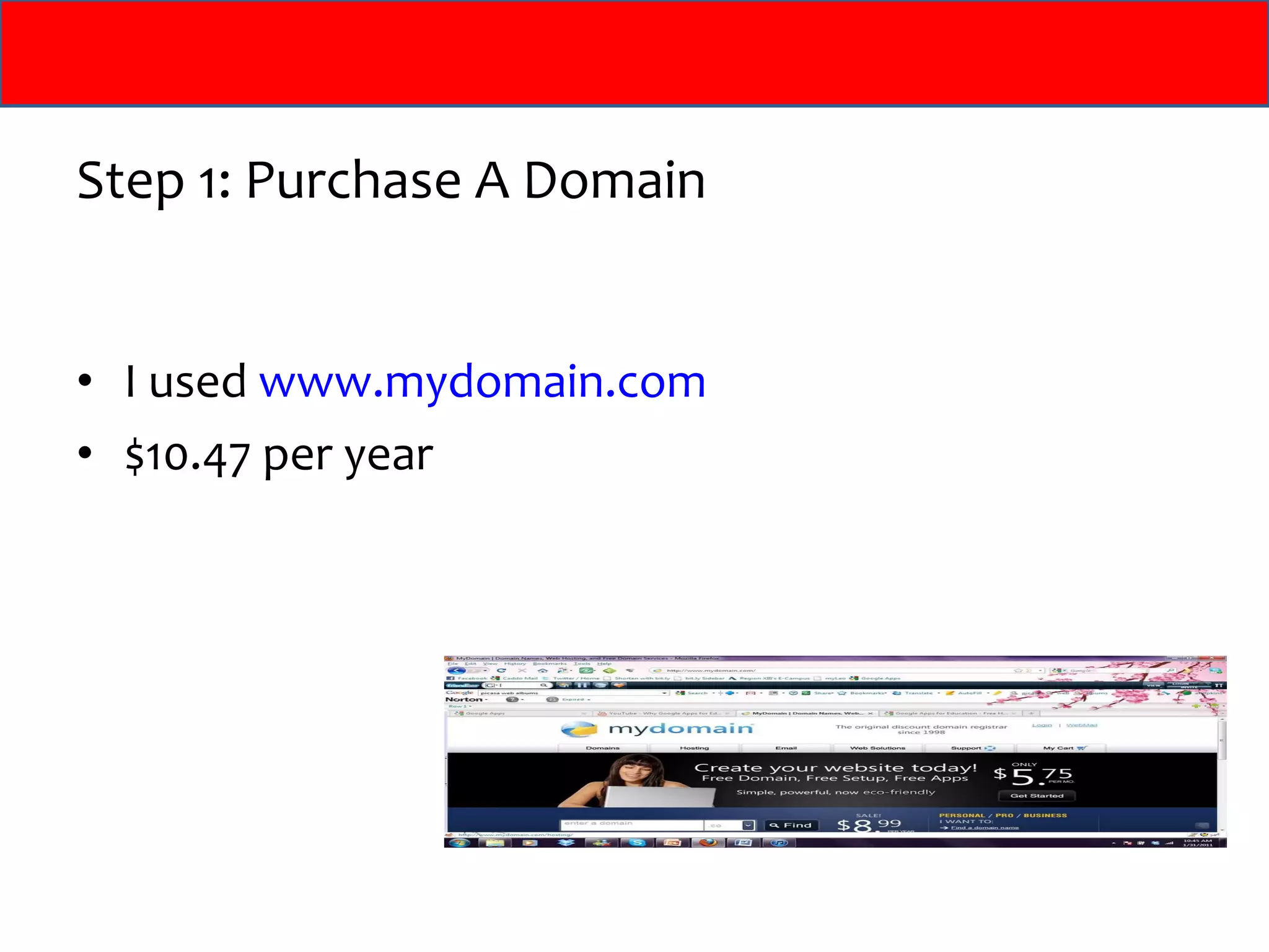 Step 1: Purchase A Domain I used  www.mydomain.com $10.47 per year 