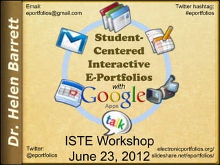 Email:                                        Twitter hashtag:
eportfolios@gmail.com                             #eportfolios




                            with




Twitter:
               ISTE Workshop electronicportfolios.org/
@eportfolios
                June 23, 2012 slideshare.net/eportfolios/
 
