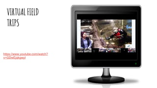 VIRTUALFIELD
TRIPS
https://www.youtube.com/watch?
v=GDwEjqkgwyI
 