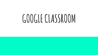 GOOGLECLASSROOM
 