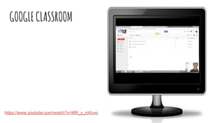 GOOGLECLASSROOM
https://www.youtube.com/watch?v=MR_y_rcKvoc
 