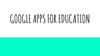 GOOGLEAPPSFOREDUCATION
 