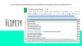 Flipity
<a href="http://www.hiddentreasurecd.com/mp3/cd2/rainy-rainy-day.gif">What´s the weather like?</a>
 