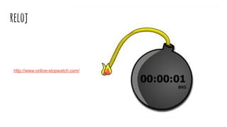 reloj
http://www.online-stopwatch.com/
 