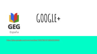 GOOGLE+
https://plus.google.com/communities/100076618728545036049
 