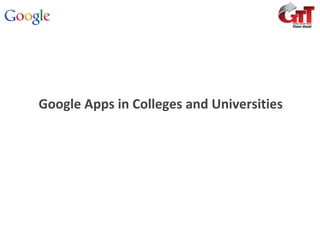 Google Apps in Colleges and Universities 
 