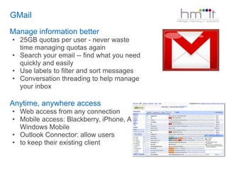 GMailManage information better25GB quotas per user - never waste time managing quotas again
