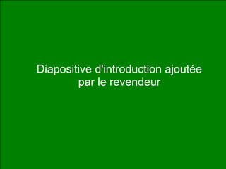 Diapositive d'introduction ajoutée par le revendeur