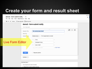 Create your form and result sheet

Live Form Editor

 