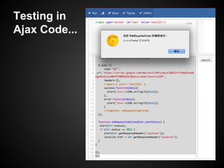 Testing in
Ajax Code...

 