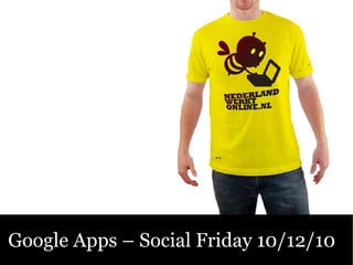 Google Apps – Social Friday 10/12/10  