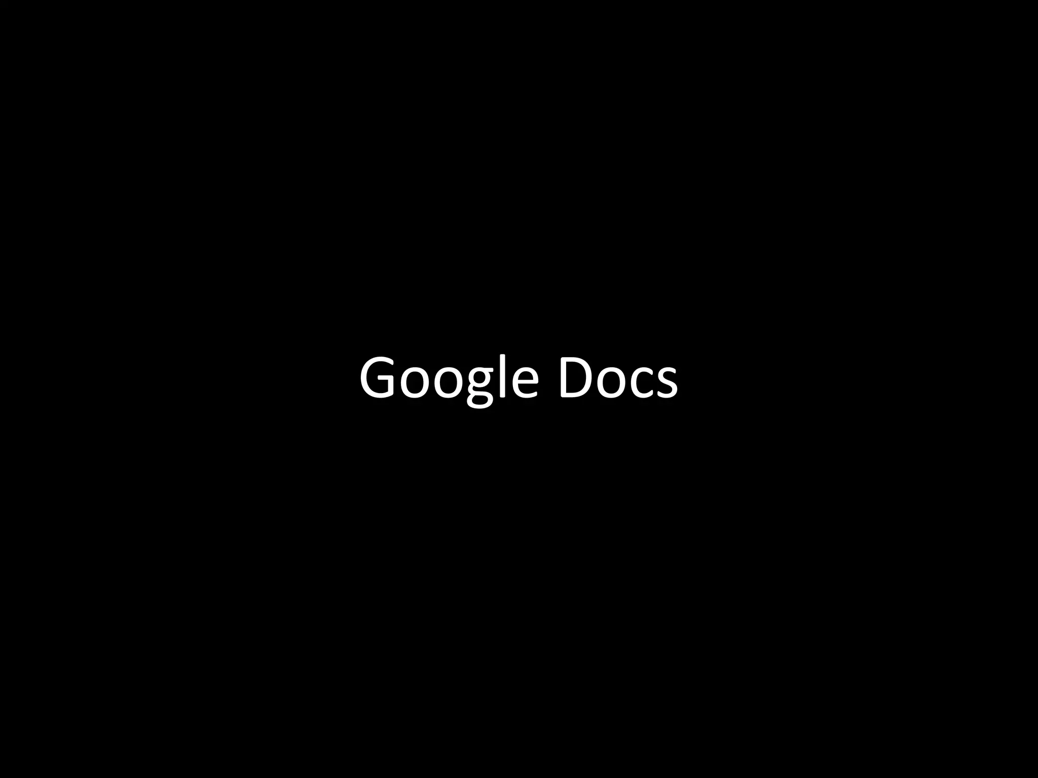 Google Docs
 