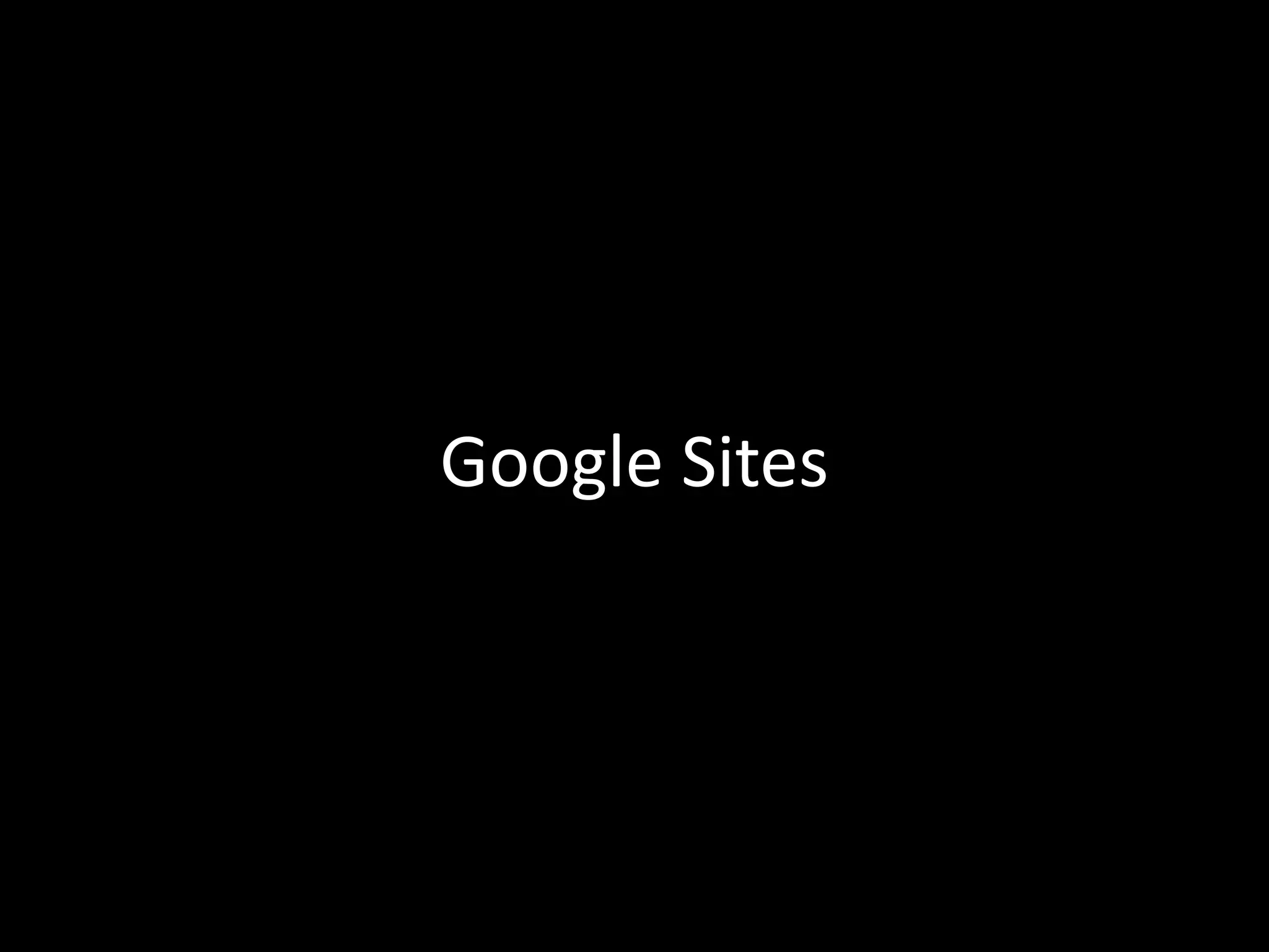 Google Sites
 