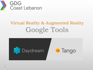 Virtual Reality & Augmented Reality
Google Tools
 