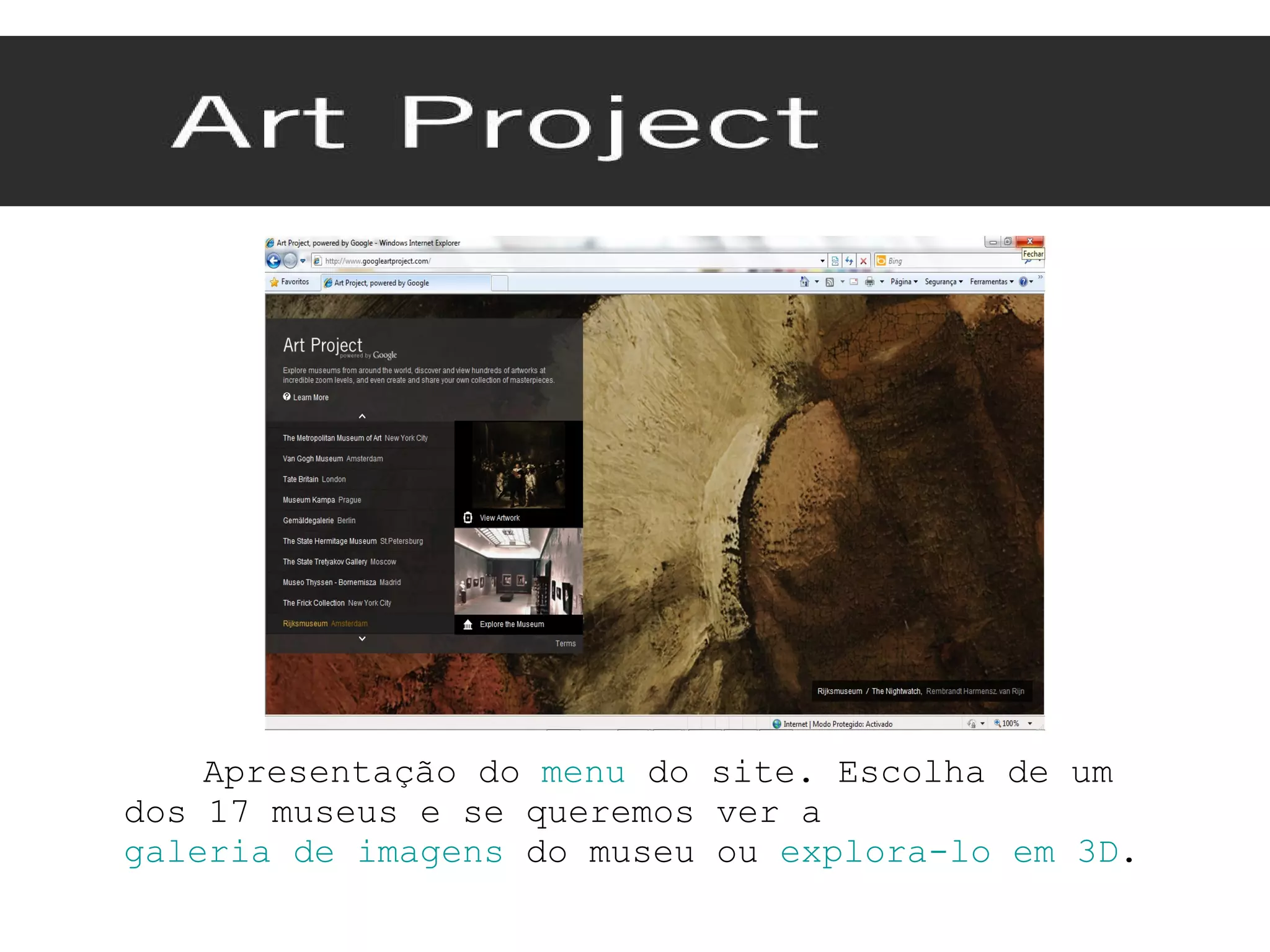 Apresentação do  menu  do site. Escolha de um dos 17 museus e se queremos ver a  galeria de imagens  do museu ou  explora-lo em 3D . 