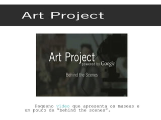 Pequeno  vídeo  que apresenta os museus e um pouco de “behind the scenes”. 