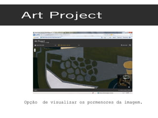 Opção  de visualizar os pormenores da imagem. 
