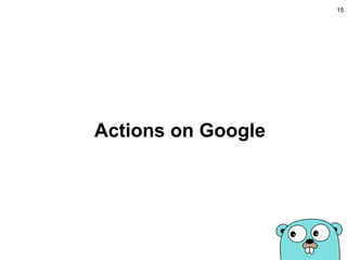 Actions on Google
15
 
