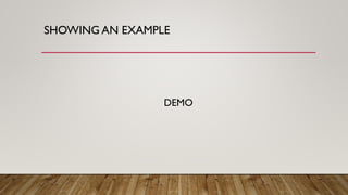 SHOWING AN EXAMPLE
DEMO
 