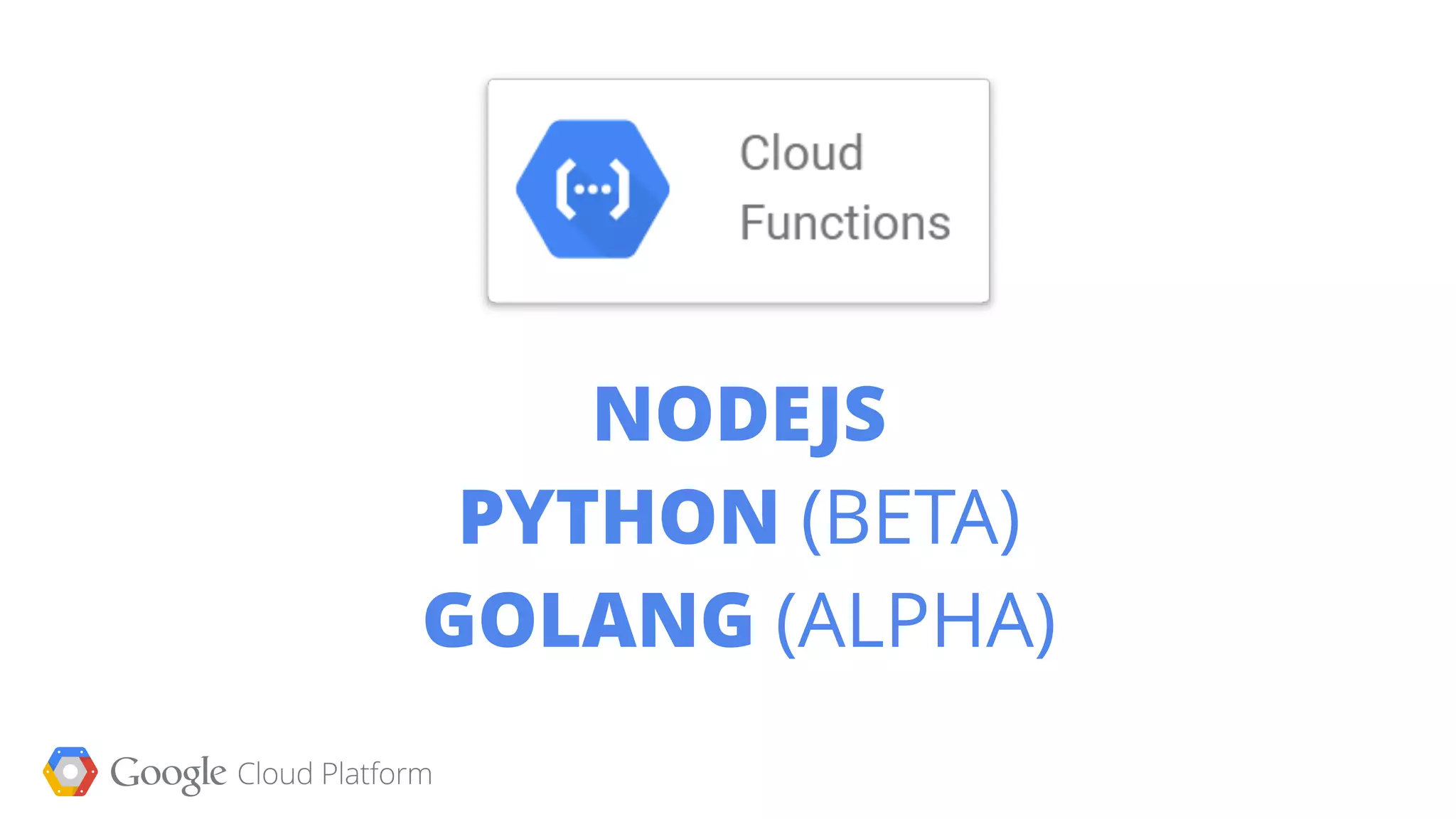 NODEJS
PYTHON (BETA)
GOLANG (ALPHA)
 