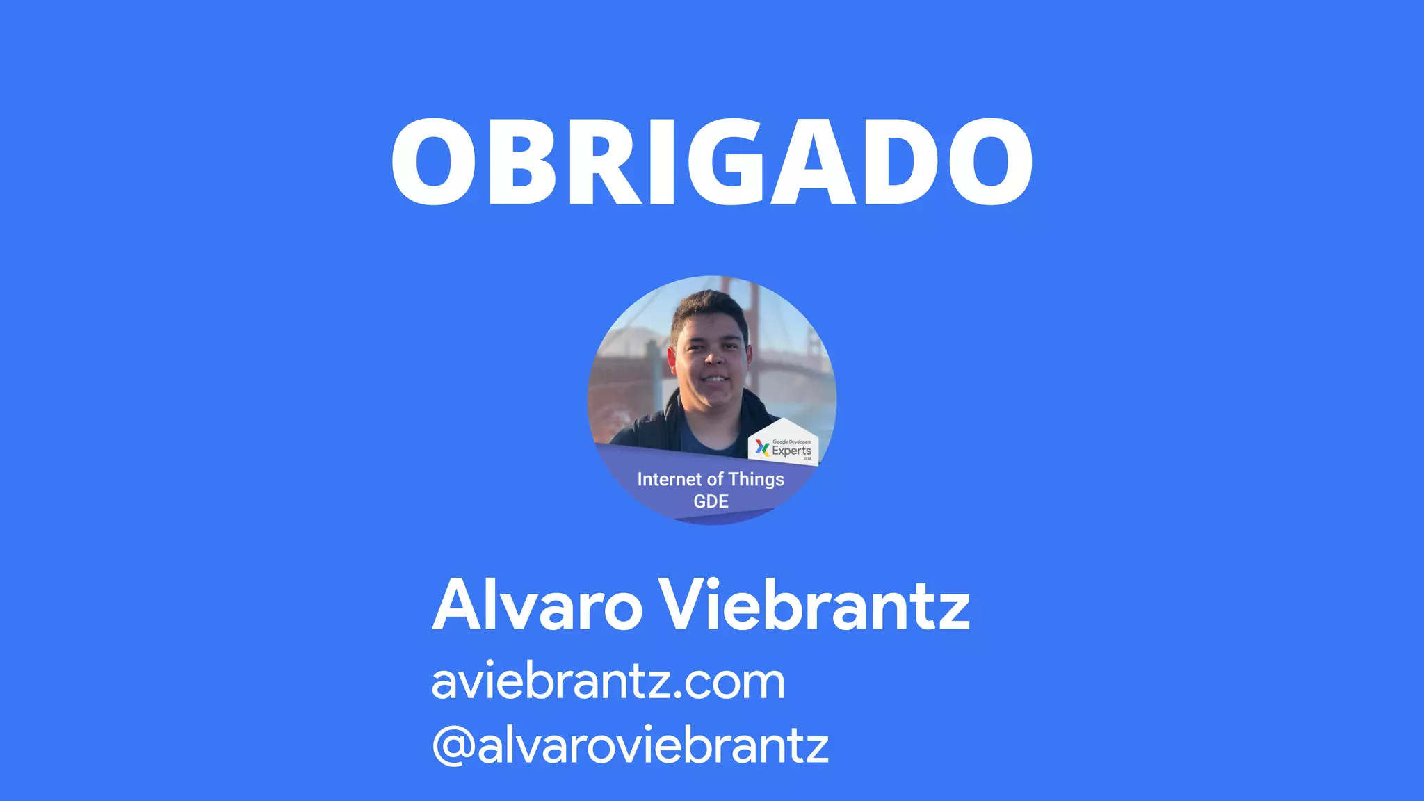 OBRIGADO
Alvaro Viebrantz
aviebrantz.com
@alvaroviebrantz
 
